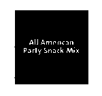 ALL AMERICAN PARTY SNACK MIX