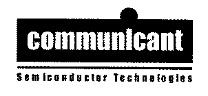 COMMUNICANT SEMICONDUCTOR TECHNOLOGIES