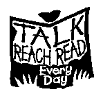 TALK REACH READ EVERY DAY