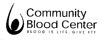COMMUNITY BLOOD CENTER BLOOD IS LIFE. GIVE IT !