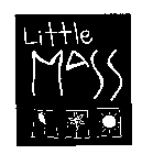 LITTLE MASS