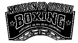 MADISON SQ GARDEN BOXING HISTORY IS IN OUR CORNER