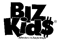 BIZ KID$ ADVENTURES IN FUN FOR PROFIT