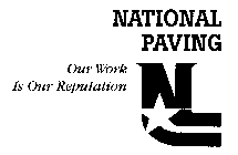 NATIONAL PAVING OUR WORK IS OUR REPUTATION N
