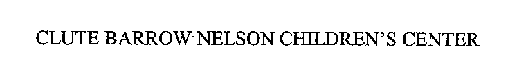CLUTE BARROW NELSON CHILDREN'S CENTER