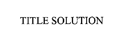 TITLE SOLUTION