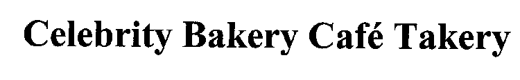 CELEBRITY BAKERY CAFE TAKERY