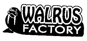 WALRUS FACTORY