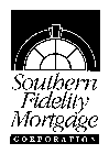SOUTHERN FIDELITY MORTGAGE CORPORATION