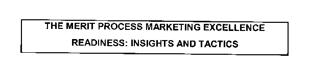 THE MERIT PROCESS MARKETING EXCELLENCE READINESS: INSIGHTS AND TACTICS