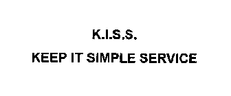K.I.S.S.  KEEP IT SIMPLE SERVICE