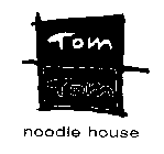 TOM TOM NOODLE HOUSE