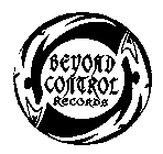 BEYOND CONTROL RECORDS