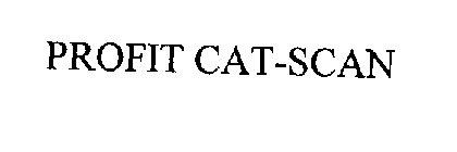 PROFIT CAT-SCAN