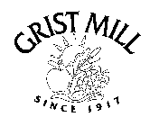 GRIST MILL SINCE 1917