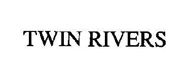 TWIN RIVERS