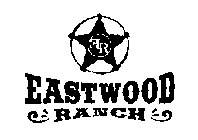 ER EASTWOOD RANCH