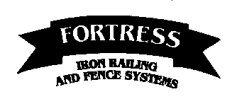 FORTRESS IRON RAILING AND FENCE SYSTEMS