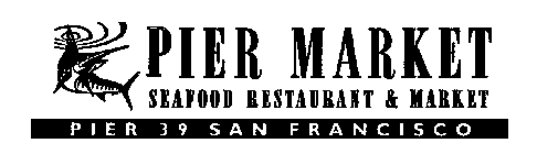 PIER MARKET SEAFOOD RESTAURANT & MARKET PIER 39 SAN FRANCISCO