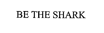 BE THE SHARK