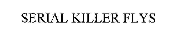 SERIAL KILLER FLYS