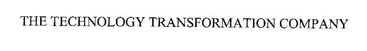 THE TECHNOLOGY TRANSFORMATION COMPANY