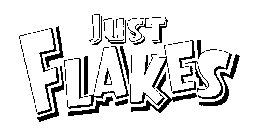 JUST FLAKES