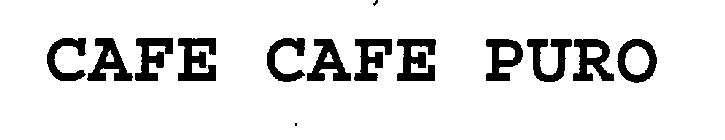 CAFE CAFE PURO
