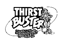 THIRST BUSTER NOTHING'S COOLER