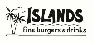 ISLANDS FINE BURGERS & DRINKS