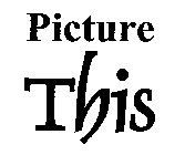 PICTURE THIS