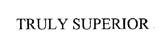 TRULY SUPERIOR