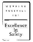 WORKING TOGETHER FOR EXCELLENCE IN SAFETY