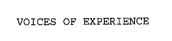 VOICES OF EXPERIENCE