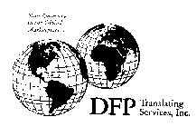 DFP TRANSLATING SERVICES, INC. YOUR GATEWAY TO THE GLOBAL MARKETPLACE...