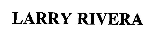 LARRY RIVERA