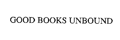 GOOD BOOKS UNBOUND