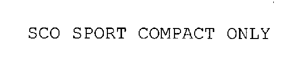 SCO SPORT COMPACT ONLY