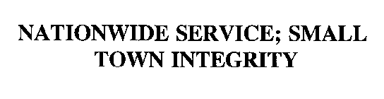 NATIONWIDE SERVICE; SMALL TOWN INTEGRITY