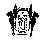 THE BROWN PALACE HOTEL DENVER