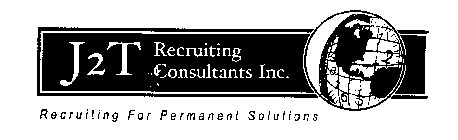 J2T RECRUITING CONSULTANTS INC. RECRUITING FOR PERMANET SOLUTIONS