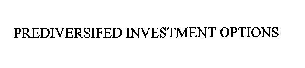 PREDIVERSIFIED INVESTMENT OPTIONS