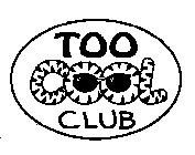 TOO COOL CLUB