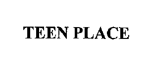 TEEN PLACE