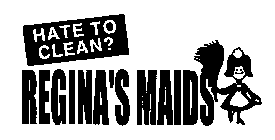 HATE TO CLEAN? REGINA'S MAIDS