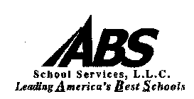 ABS SCHOOL SERVICES, L.L.C. LEADING AMERICA'S BEST SCHOOLS