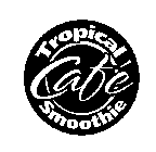 TROPICAL SMOOTHIE CAFE