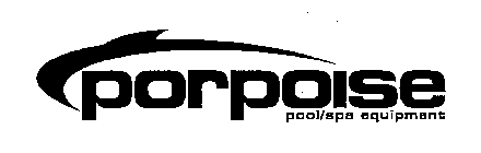 PORPOISE POOL/SPA EQUIPMENT