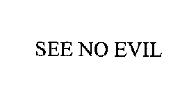 SEE NO EVIL