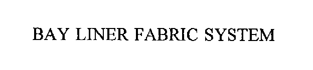 BAY LINER FABRIC SYSTEM